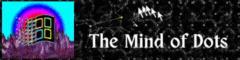 Banner image for the website dotto.neocities.org (The Mind of Dots)