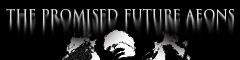 Banner image for the website thepromisedfutureaeons.xyz (thepromisedfutureaeons)